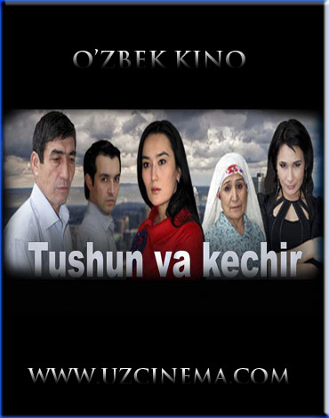 "TUSHUN VA KECHIR" (YANGI O'ZBEK KINO / 2013)